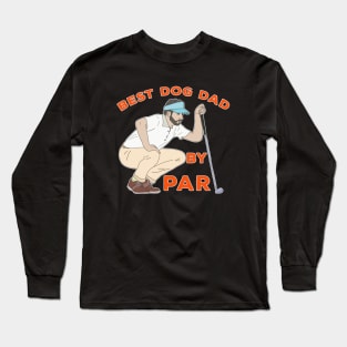 Best Dog Dad By Par Long Sleeve T-Shirt